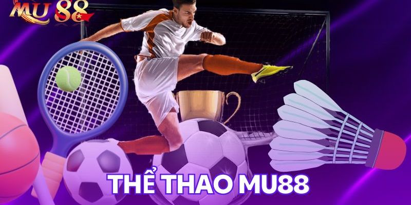 Trải nghiệm thăng hoa cùng game thể thao trên Mu88